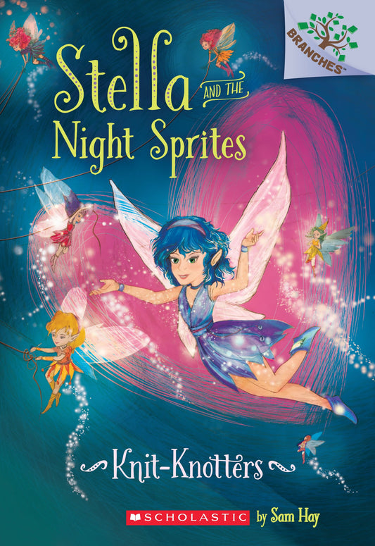 Knit-Knotters: A Branches Book (Stella and the Night Sprites #1) (1)