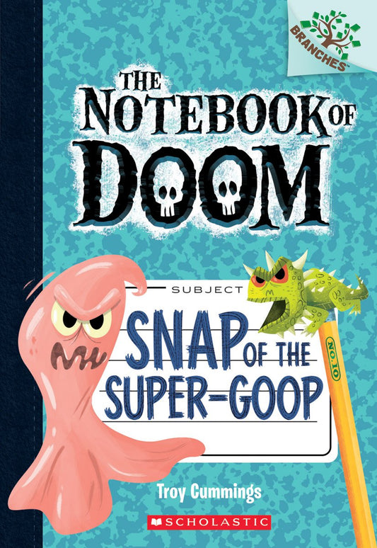 Snap of the Super-Goop: A Branches Book (The Notebook of Doom #10) (1) - 6597