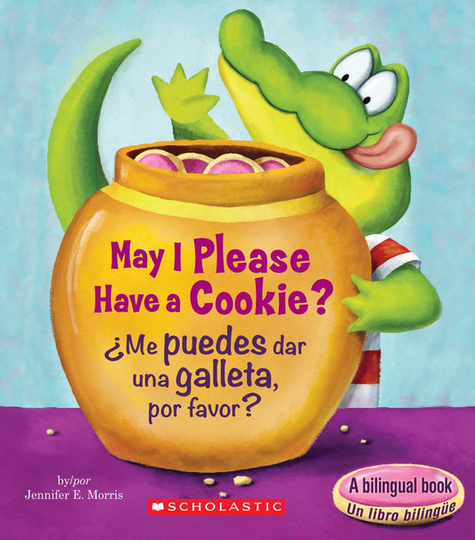 May I Please Have a Cookie? /¿Me puedes dar una galleta, por favor? (Scholastic Bilingual) (Scholastic Reader, Level 1) (Spanish and English Edition)