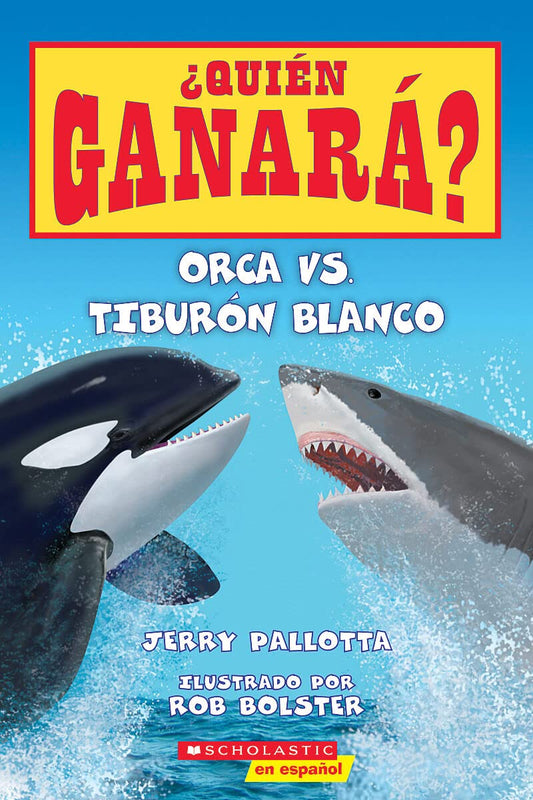 Orca vs. Tiburón blanco (Who Would Win?: Killer Whale vs. Great White Shark) (¿Quién ganará?) (Spanish Edition) - 7859