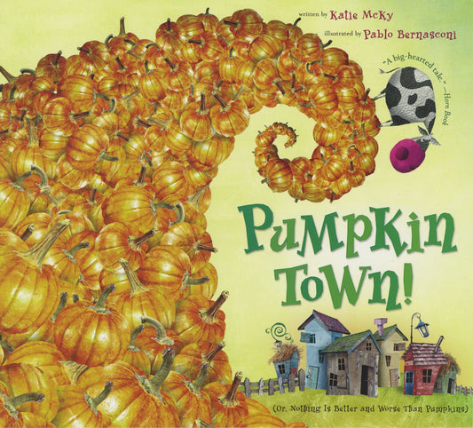 Pumpkin Town! Or, Nothing Is Better and Worse Than Pumpkins: A Picture Book About Making Mistakes Right for Kids (Ages 4-7)