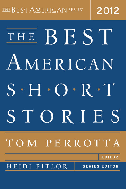 The Best American Short Stories 2012: An Annual Showcase from the Most Respected Series