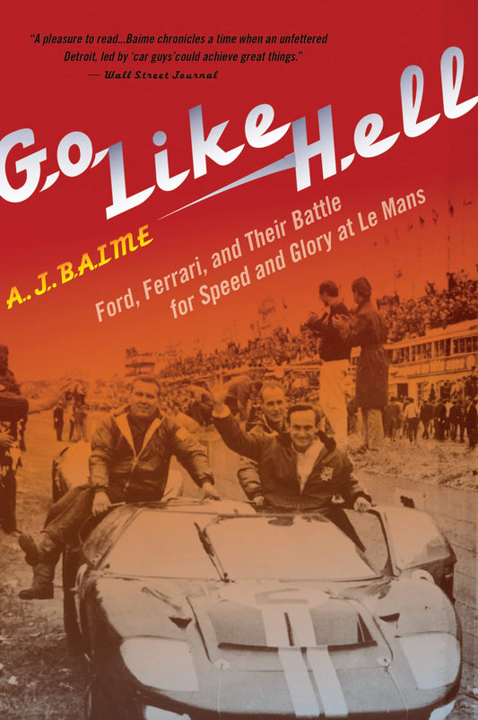 Go Like Hell: Ford, Ferrari, and Their Battle for Speed and Glory at Le Mans - 6284