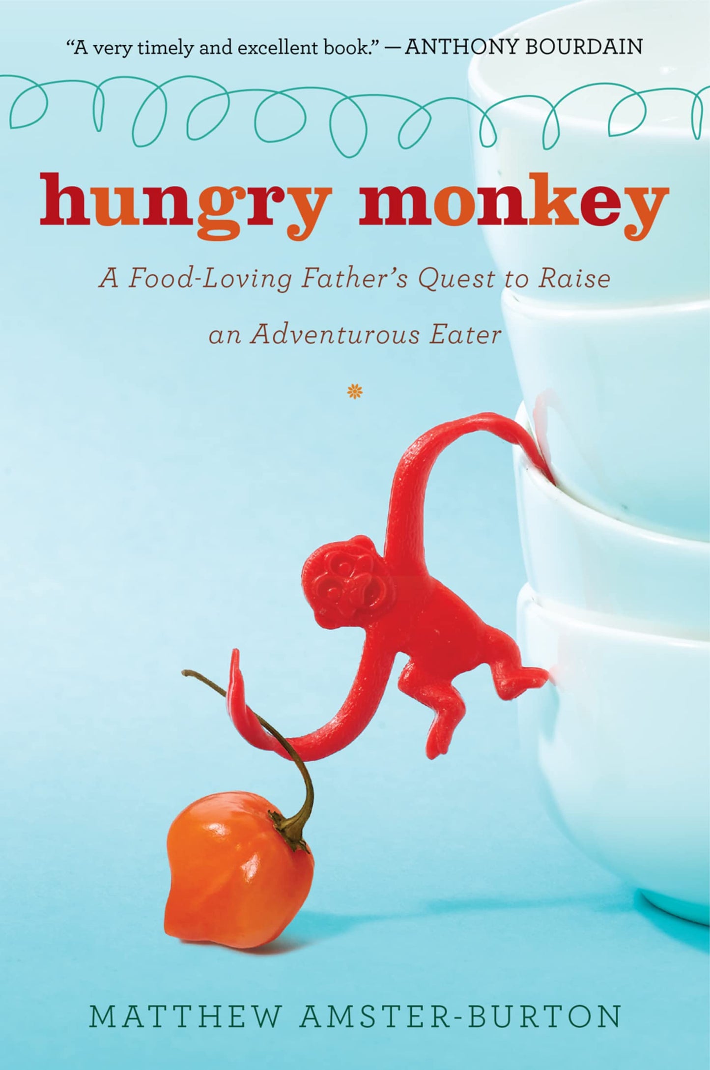 Hungry Monkey: A Food-Loving Father's Quest to Raise an Adventurous Eater - 8496