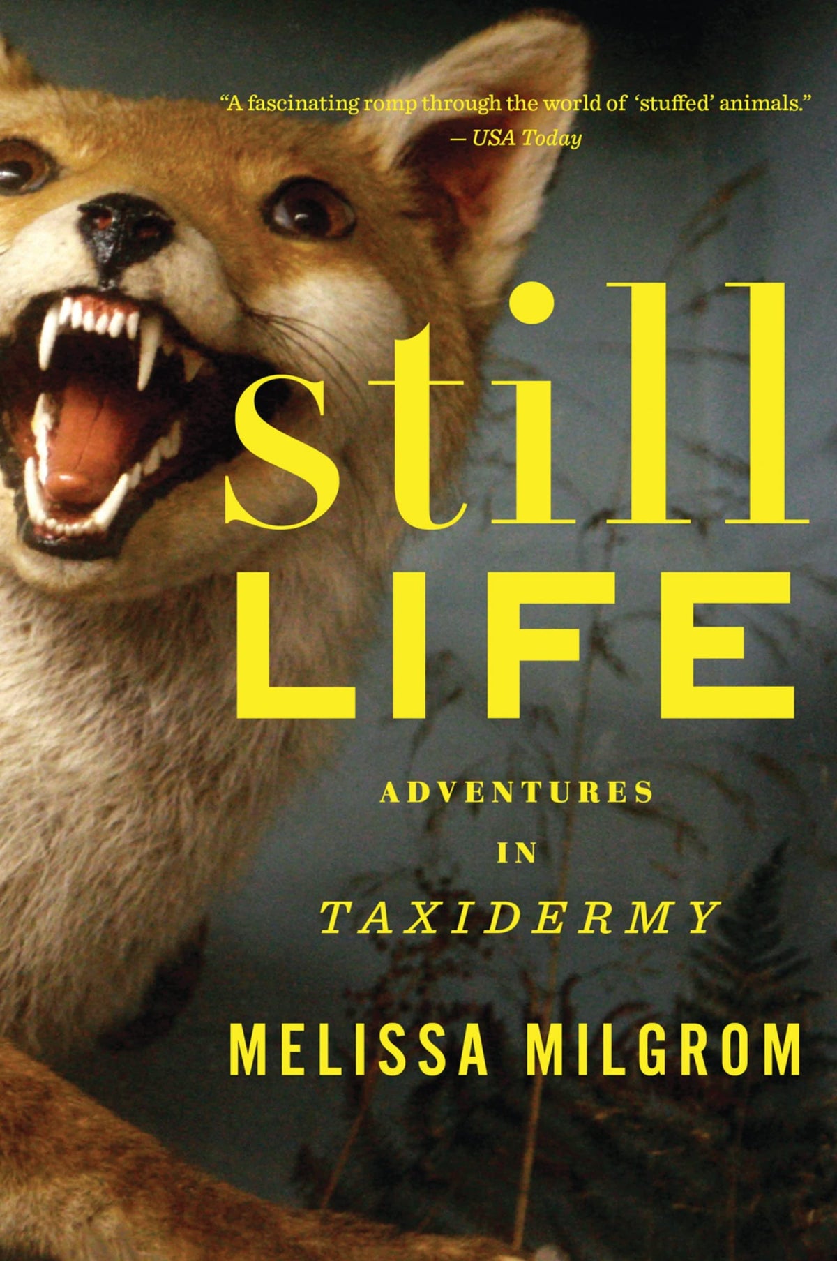 Still Life: Adventures in Taxidermy – A Journalist Reveals the Paradoxical Art and Passionate Subculture of Preserving Life