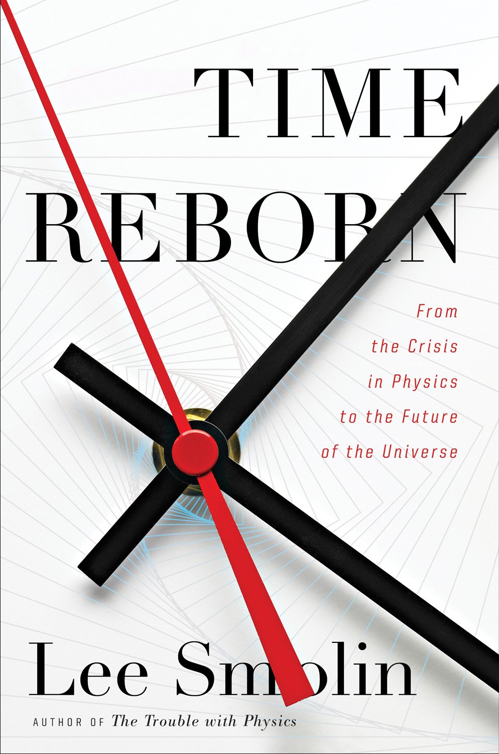 Time Reborn: From the Crisis in Physics to the Future of the Universe
