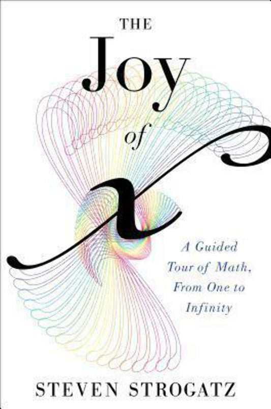 The Joy of X: A Guided Tour of Math, from One to Infinity - 3530