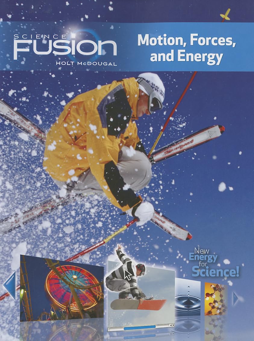 Sciencefusion: Student Edition Interactive Worktext Grades 6-8 Module I: Motion, Forces, and Energy 2012 - 8267