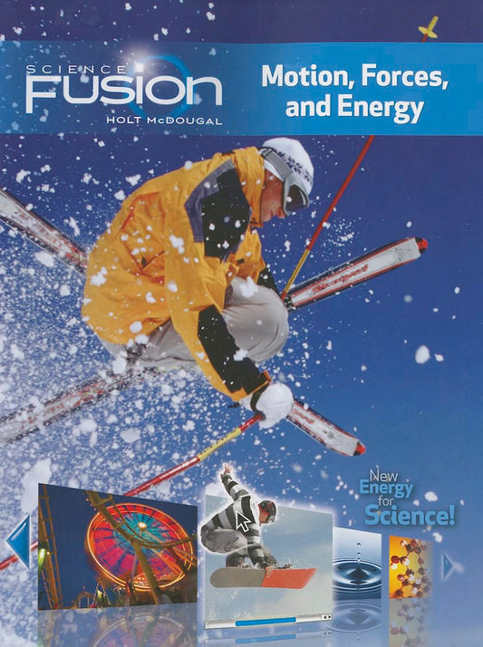 Sciencefusion: Student Edition Interactive Worktext Grades 6-8 Module I: Motion, Forces, and Energy 2012 - 8267