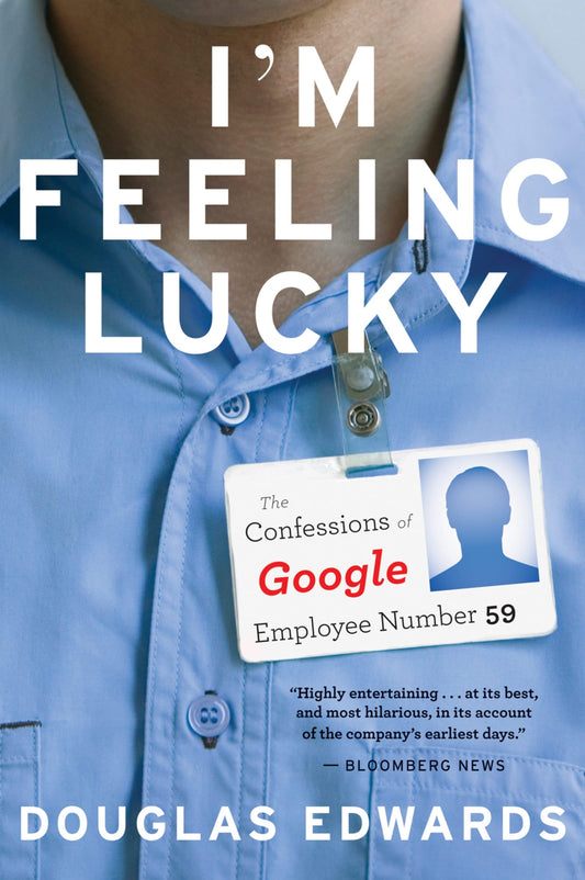 I'm Feeling Lucky: The Confessions of Google Employee Number 59 - 3329