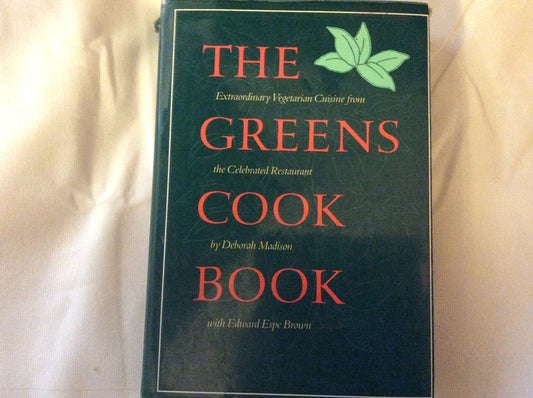The Greens Cookbook: Extraordinary Vegetarian Cuisine from the Celebrated Restaurant