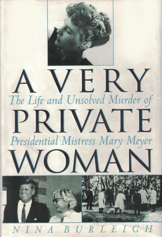 A Very Private Woman : The Life and Unsolved Murder of Presidential Mistress Mary Meyer