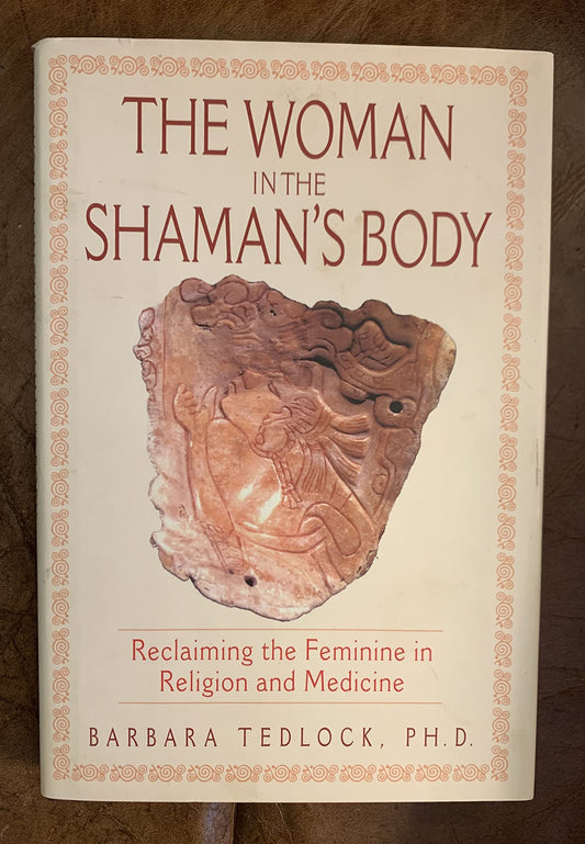 The Woman in the Shaman's Body: Reclaiming the Feminine in Religion and Medicine - 1349