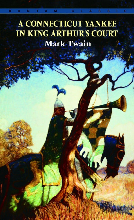 A Connecticut Yankee in King Arthur's Court (Bantam Classics)
