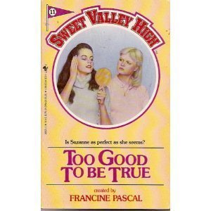 Too Good To Be True (Sweet Valley High #11)