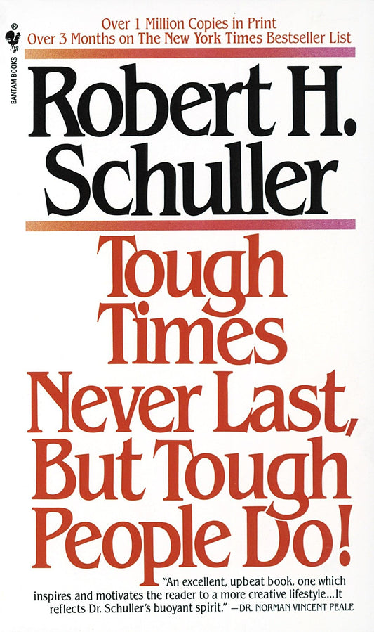 TOUGH TIMES NEVER LAST, BUT TOUG