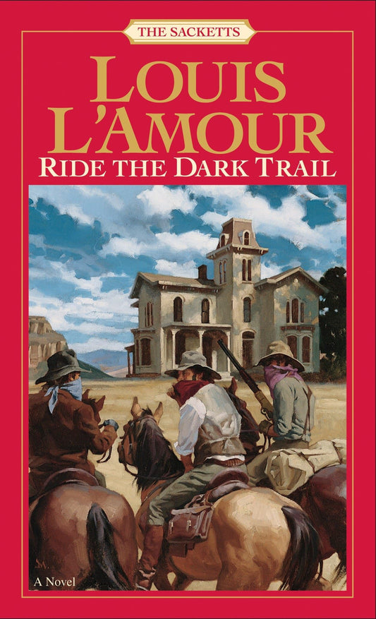 Ride the Dark Trail: The Sacketts: A Novel - 215