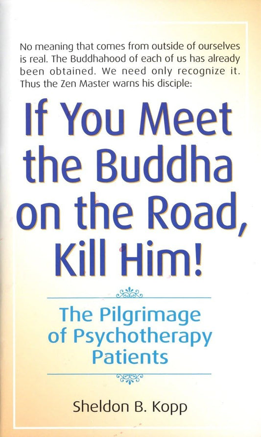If You Meet the Buddha on the Road, Kill Him! The Pilgrimage of Psychotherapy Patients - 4285