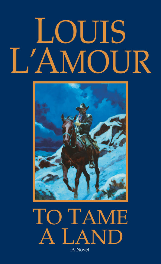 TO TAME A LAND: A NOVEL - 4102