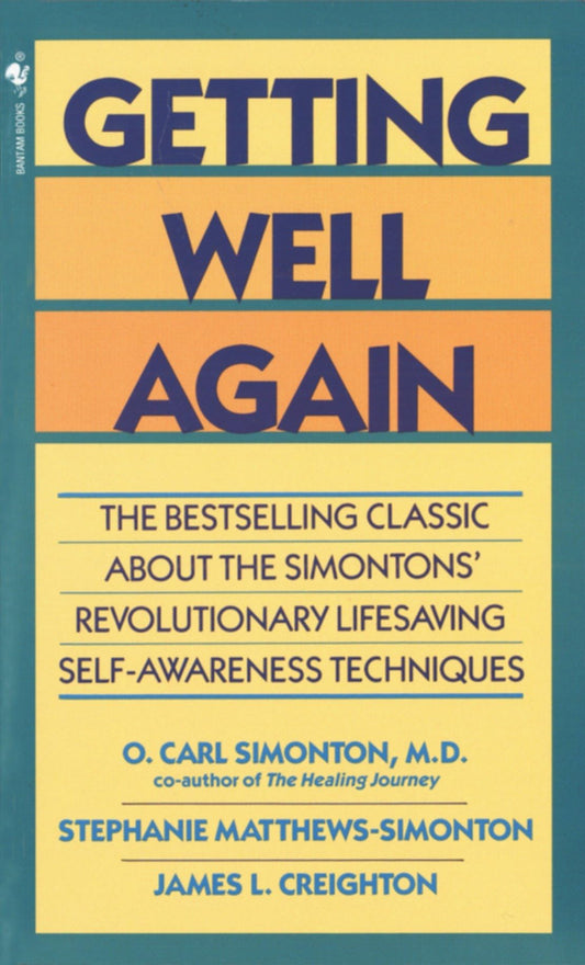 Getting Well Again: The Bestselling Classic About the Simontons' Revolutionary Lifesaving Self- Awareness Techniques - 9492