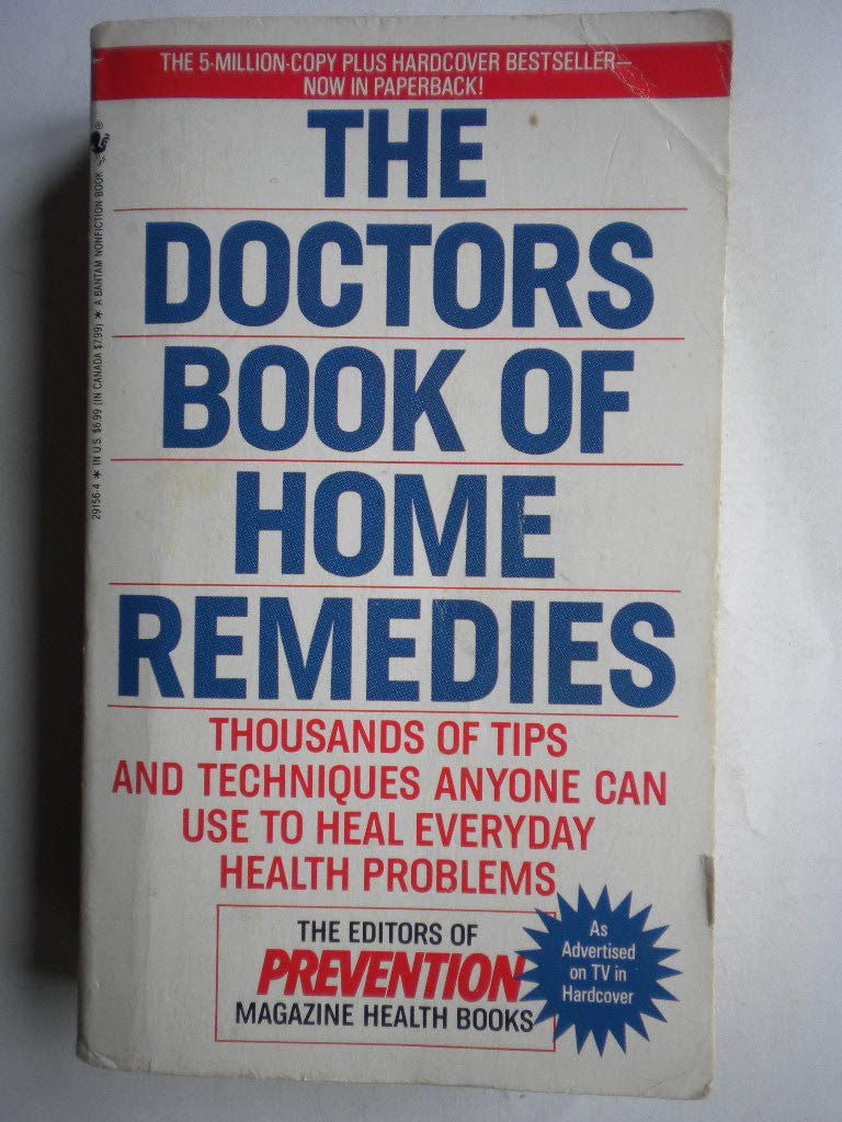 The Doctors Book of Home Remedies: Thousands of Tips and Techniques Anyone Can Use to Heal Everyday Health Problems - 3182