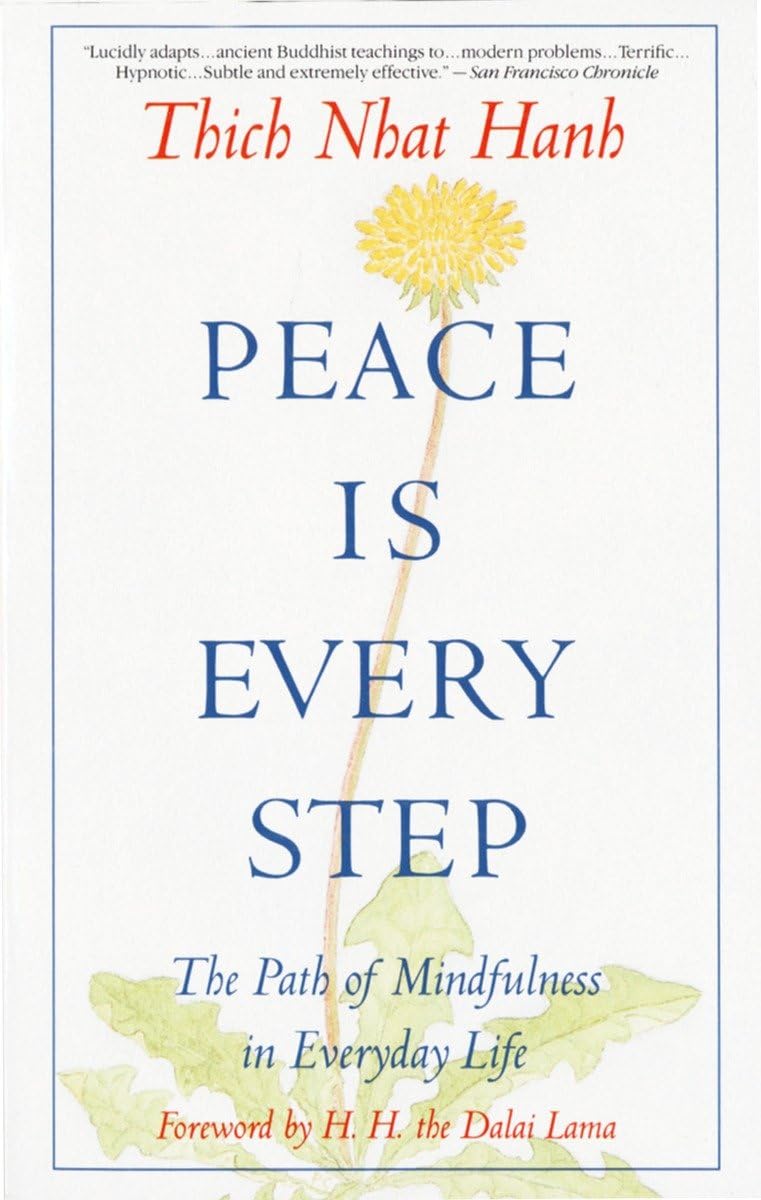 Peace Is Every Step: The Path of Mindfulness in Everyday Life - 7124