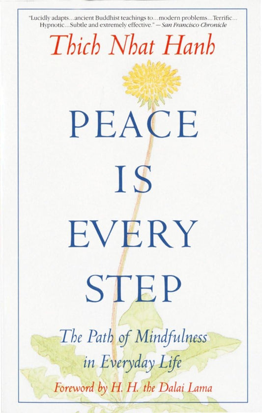 Peace Is Every Step: The Path of Mindfulness in Everyday Life - 7124