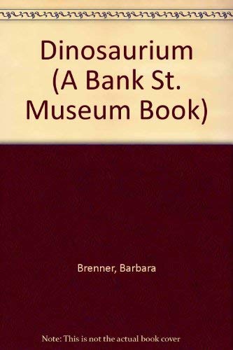 DINOSAURIUM (A Bank St. Museum Book)