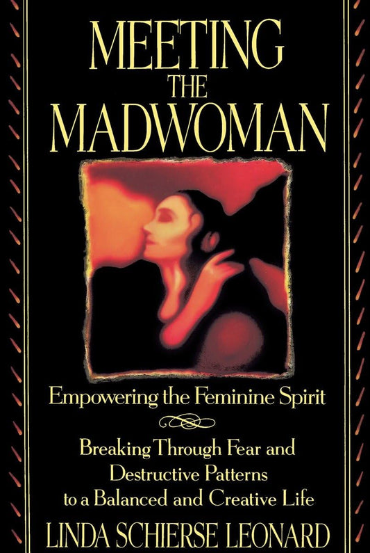 Meeting the Madwoman: Empowering the Feminine Spirit - 691