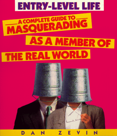 Entry-Level Life: A Complete Guide to Masquerading as a Member of the Real World - 7248