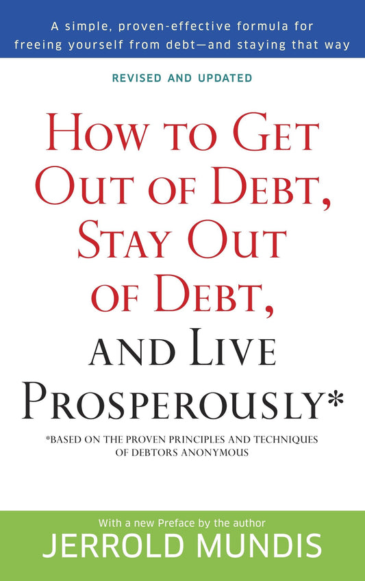 How to Get Out of Debt, Stay Out of Debt, and Live Prosperously*: Based on the Proven Principles and Techniques of Debtors Anonymous - 3277