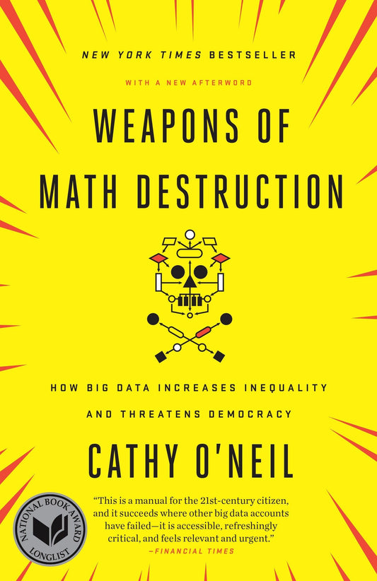 Weapons of Math Destruction: How Big Data Increases Inequality and Threatens Democracy - 5835