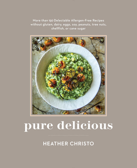 Pure Delicious: 151 Allergy-Free Recipes for Everyday and Entertaining: A Cookbook Peanuts, Tree Nuts, Shellfish, or Cane Sugar - 2899