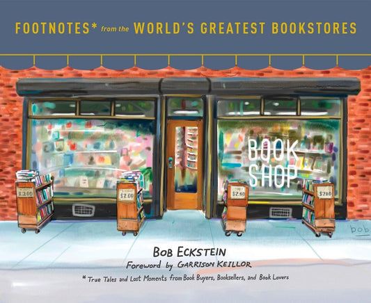 Footnotes from the World's Greatest Bookstores: True Tales and Lost Moments from Book Buyers, Booksellers, and Book Lovers - 9122