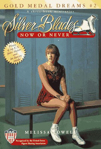 Silver Blades: Now or Never (Gold Medal Dreams, Book 2)