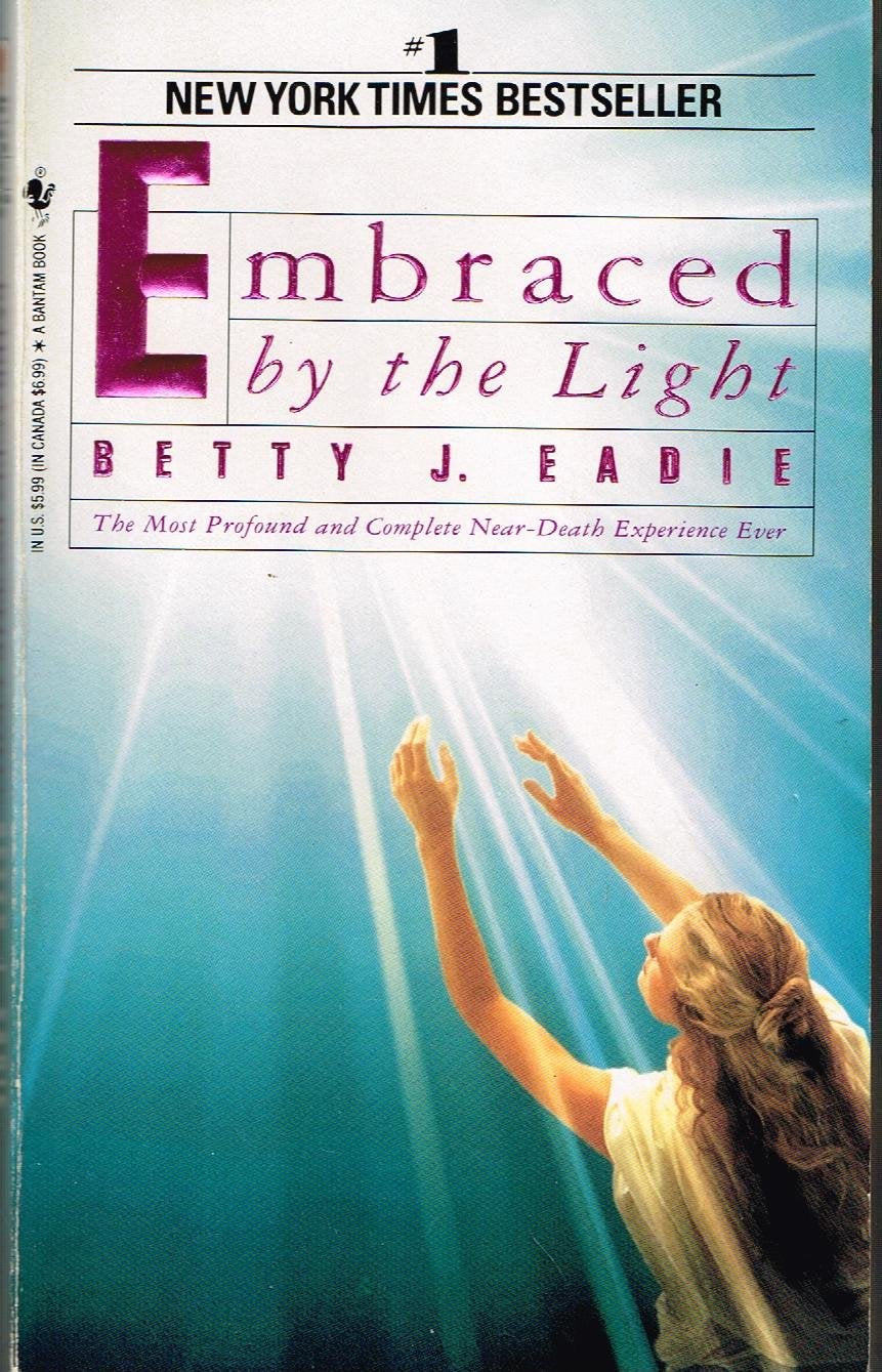 Embraced by the Light: The Most Profound and Complete Near-Death Experience Ever - 1478