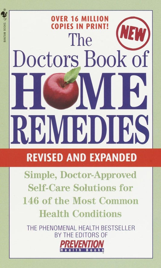 The Doctors Book of Home Remedies: Simple Doctor-Approved Self-Care Solutions for 146 of the Most Common Health Conditions, Revised and Expanded (The ... Library of Prevention Magazine Health Books) - 7080