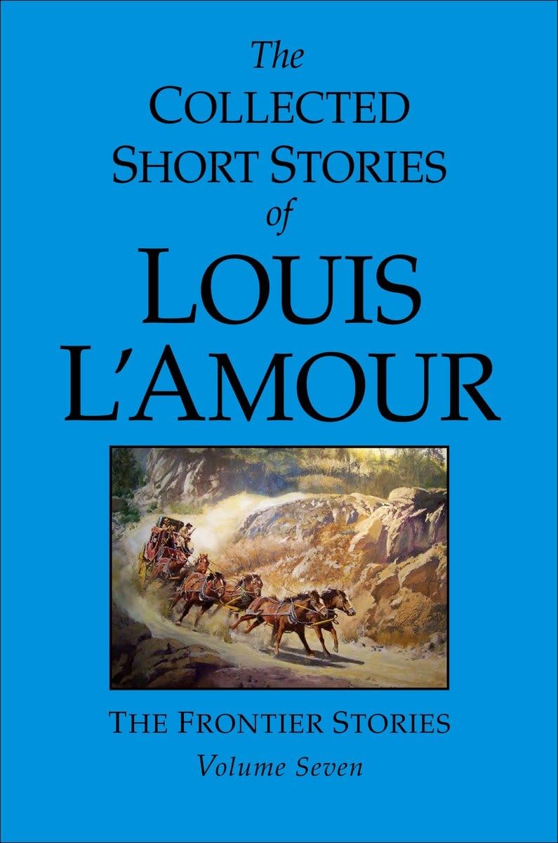 The Collected Short Stories of Louis L'Amour, Volume 7: Frontier Stories - 1968
