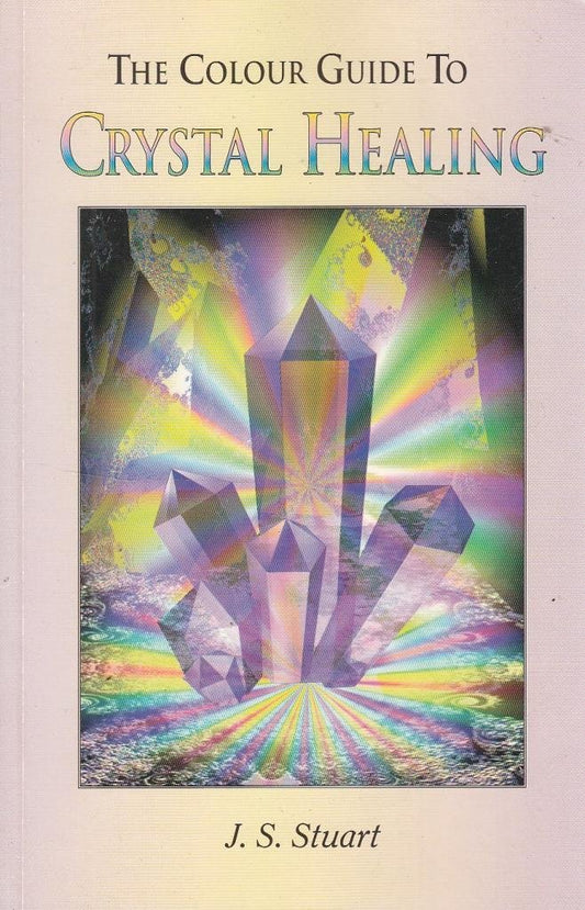 The Colour Guide to Crystal Healing