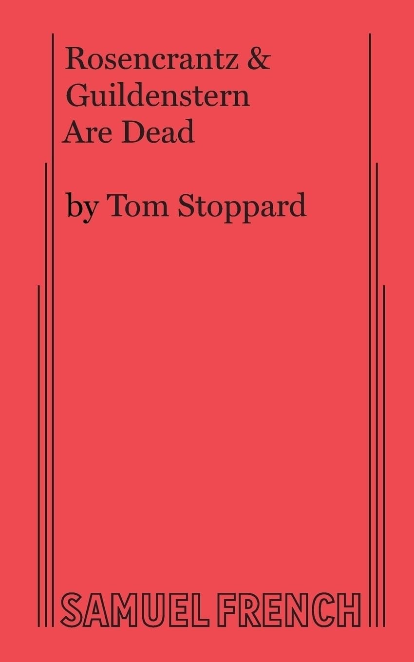 Rosencrantz & Guildenstern Are Dead: A Play in Three Acts: a Samuel French Acting Edition
