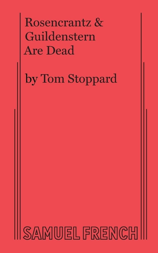 Rosencrantz & Guildenstern Are Dead: A Play in Three Acts: a Samuel French Acting Edition