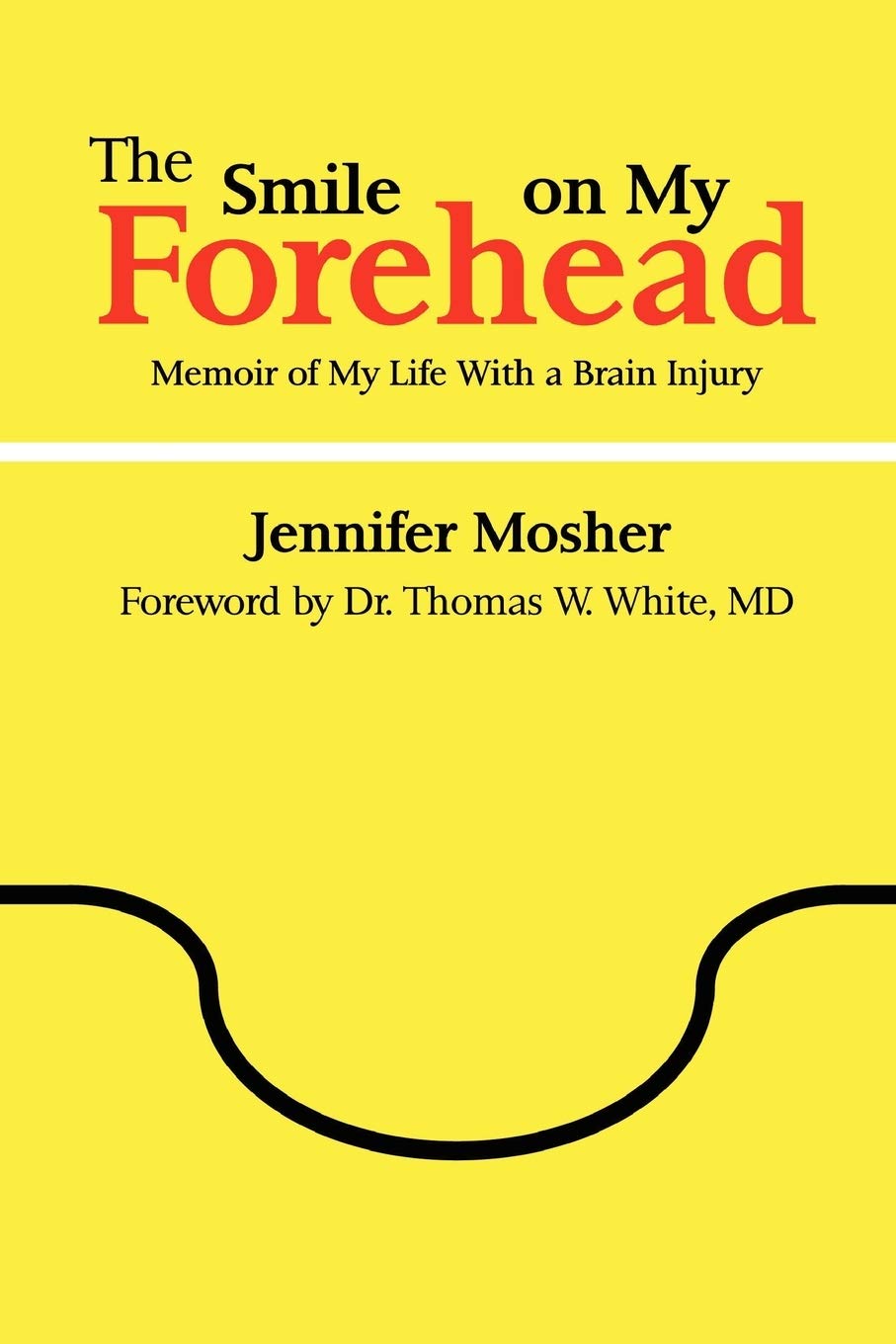 The Smile on My Forehead: Memoir of My Life with a Brain Injury