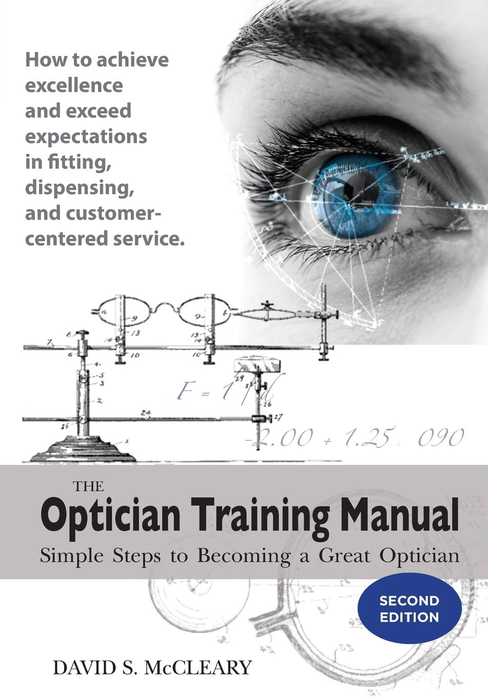 The Optician Training Manual - 2nd Edition: Simple Steps To Becoming A Great Optician - 6424