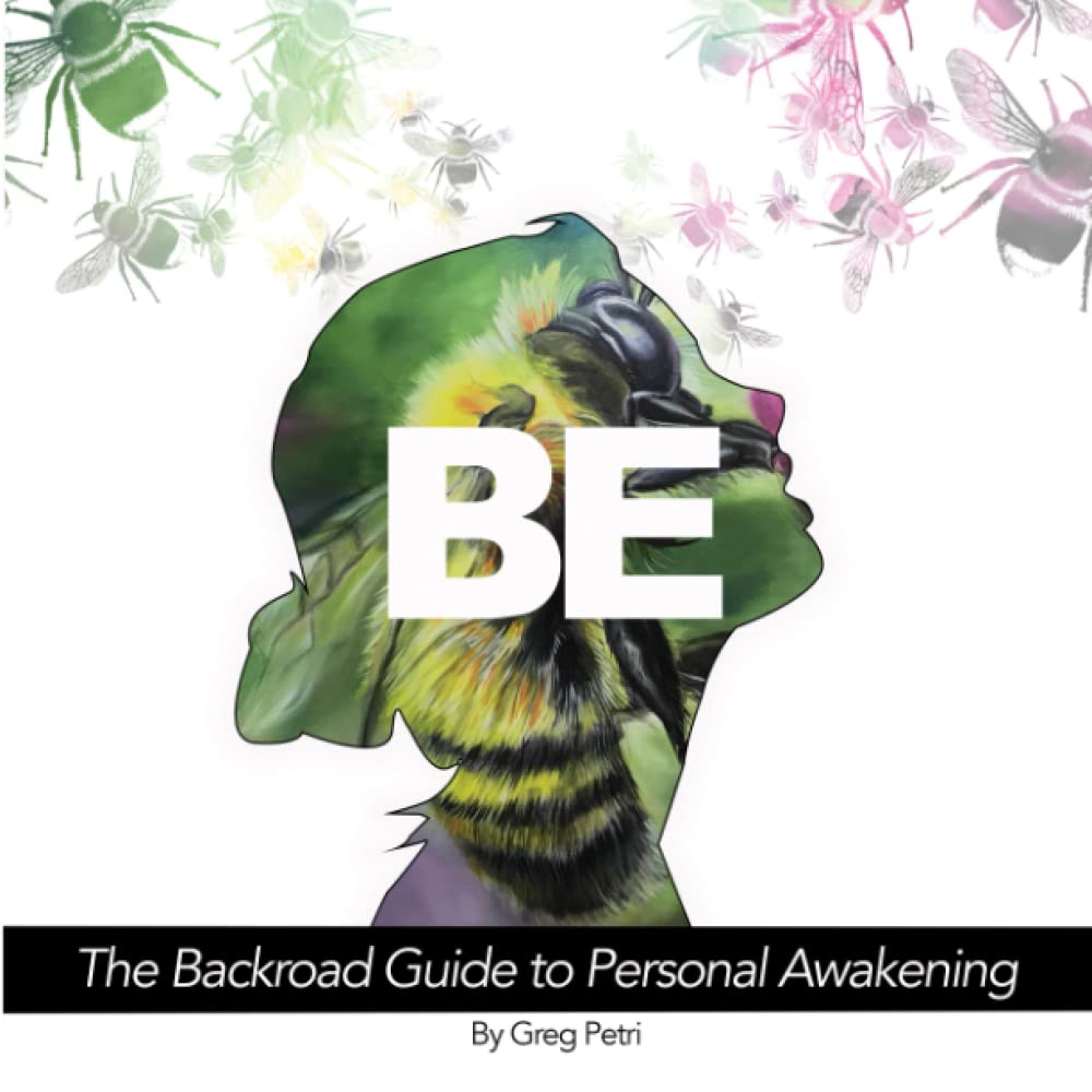 BE: The Backroad Guide to Personal Awakening