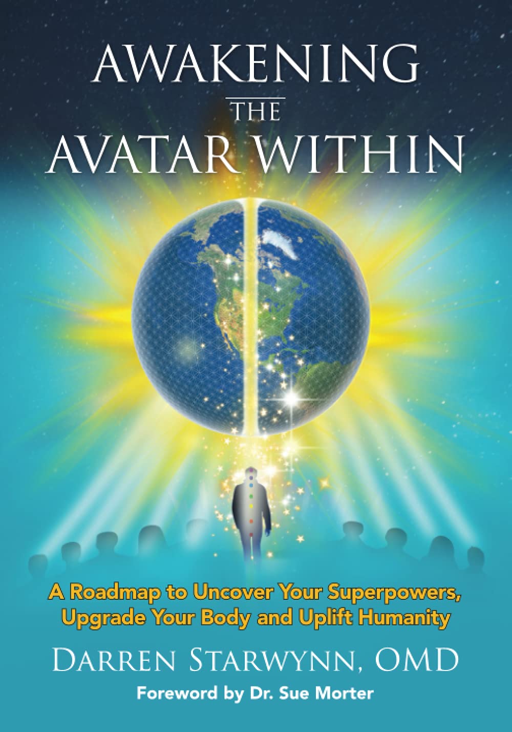 Awakening the Avatar Within: A Roadmap to Uncover Your Superpowers, Upgrade Your Body and Uplift Humanity - 4514
