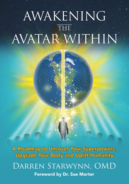 Awakening the Avatar Within: A Roadmap to Uncover Your Superpowers, Upgrade Your Body and Uplift Humanity - 4514