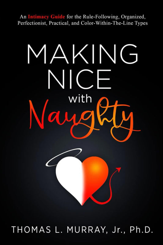 Making Nice with Naughty: An Intimacy Guide for the Rule-Following, Organized, Perfectionist, Practical, and Color-Within-The-Line Types - 8900