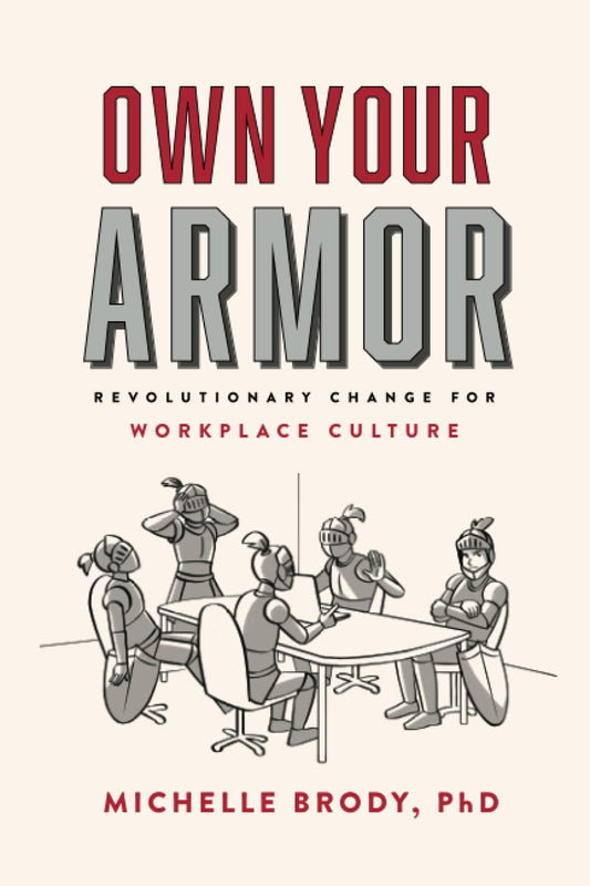 Own Your Armor: Revolutionary Change for Workplace Culture - 8039