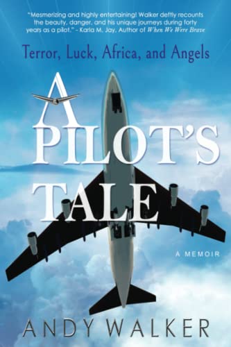A Pilot's Tale: Terror, Luck, Africa, and Angels - 6130
