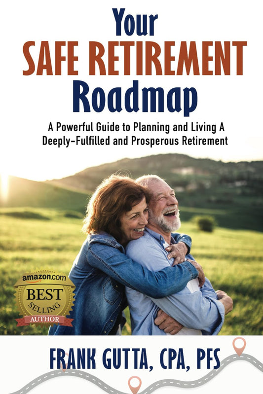 Your Safe Retirement Roadmap: A Powerful Guide to Planning and Living A Deeply-Fulfilled and Prosperous Retirement - 2521